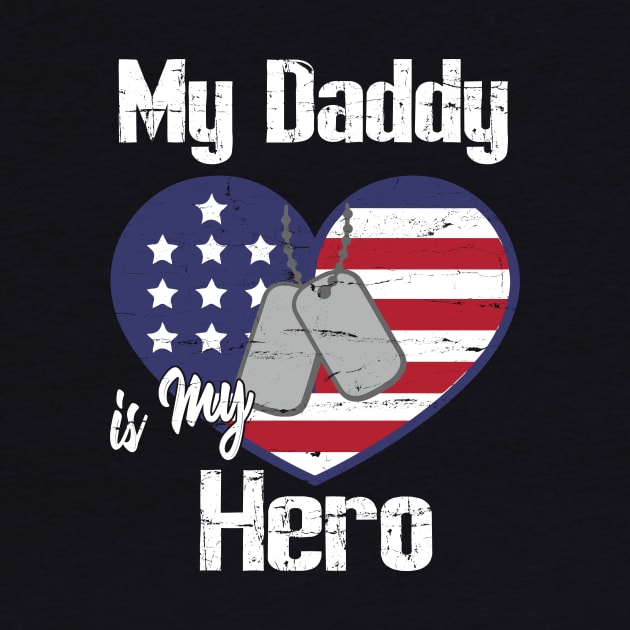 My Daddy Is My Hero Veteran Soldier Father Dad Son Daughter by DainaMotteut